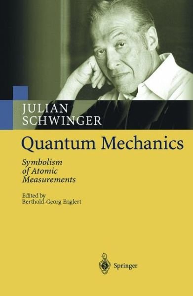 Cover for Julian Schwinger · Quantum Mechanics: Symbolism of Atomic Measurements (Gebundenes Buch) [1st ed. 2001. Corr. 2nd printing 2003 edition] (2001)