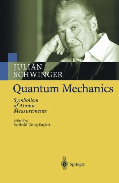 Cover for Julian Schwinger · Quantum Mechanics: Symbolism of Atomic Measurements (Gebundenes Buch) [1st ed. 2001. Corr. 2nd printing 2003 edition] (2001)