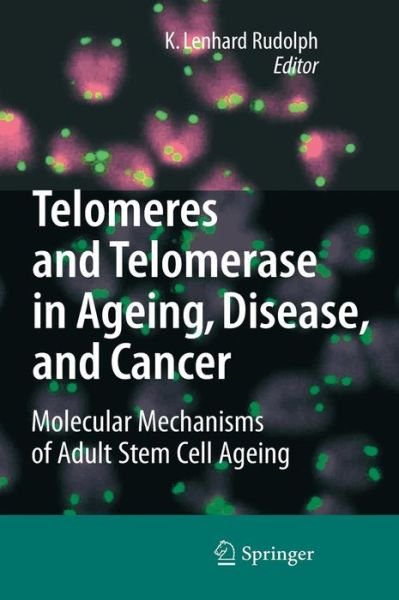 Cover for K Lenhard Rudolph · Telomeres and Telomerase in Aging, Disease, and Cancer: Molecular Mechanisms of Adult Stem Cell Ageing (Innbunden bok) [2008 edition] (2007)