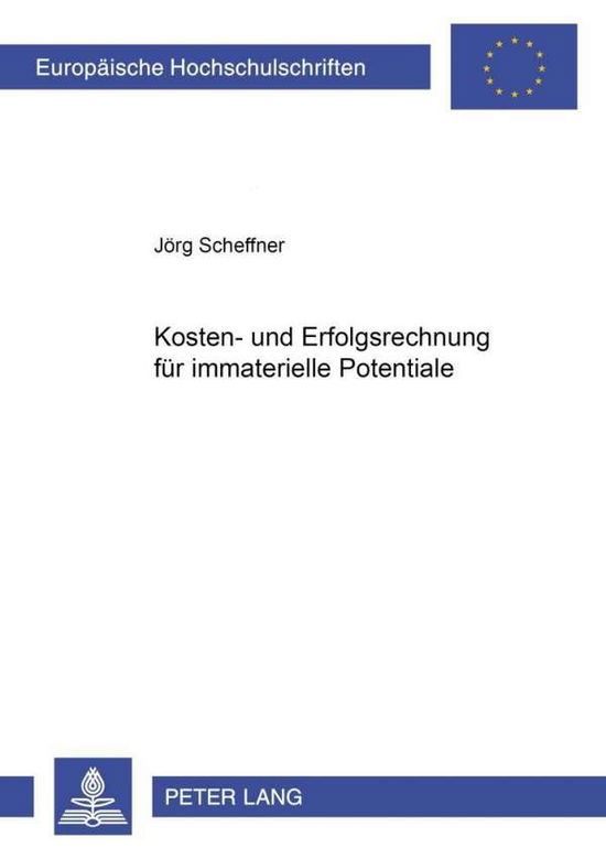 Cover for Jorg Scheffner · Kosten- Und Erfolgsrechnung Fuer Immaterielle Potentiale - Europaeische Hochschulschriften / European University Studie (Paperback Book) [German edition] (2001)