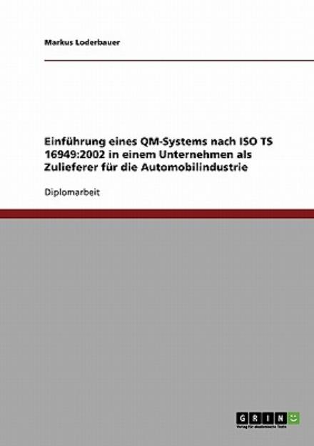 Cover for Markus Loderbauer · Einfuhrung eines QM-Systems nach ISO TS 16949: 2002 bei einem Automobil-Zulieferer (Paperback Book) [German edition] (2007)