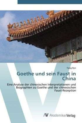 Goethe und sein Faust in China - Ren - Books -  - 9783639415087 - 