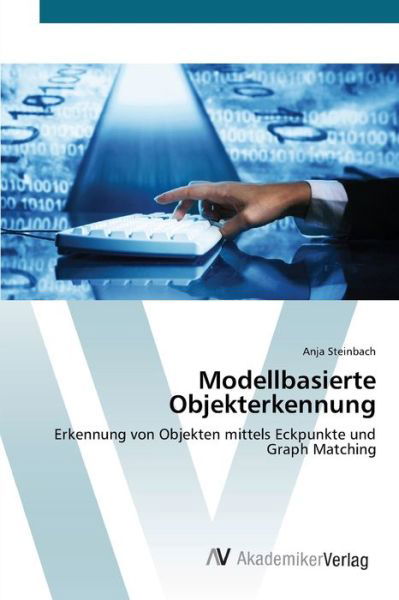 Modellbasierte Objekterkennun - Steinbach - Livres -  - 9783639428087 - 19 juin 2012