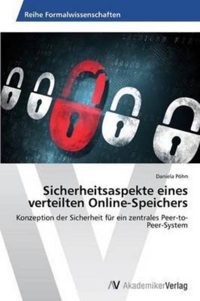 Cover for Pohn Daniela · Sicherheitsaspekte Eines Verteilten Online-speichers (Taschenbuch) (2013)