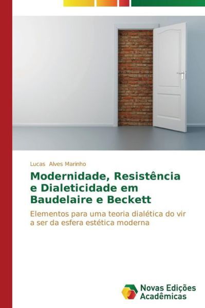 Cover for Lucas Alves Marinho · Modernidade, Resistência E Dialeticidade Em Baudelaire E Beckett (Pocketbok) [Portuguese edition] (2014)