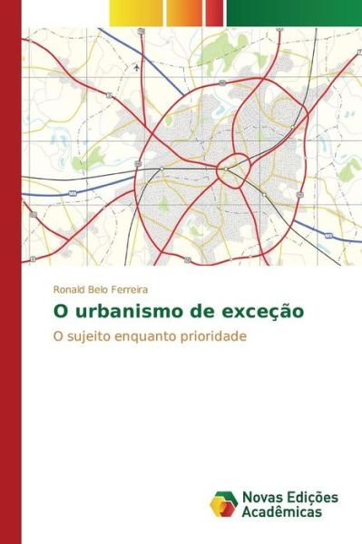 Cover for Belo Ferreira Ronald · O Urbanismo De Excecao (Paperback Bog) (2015)
