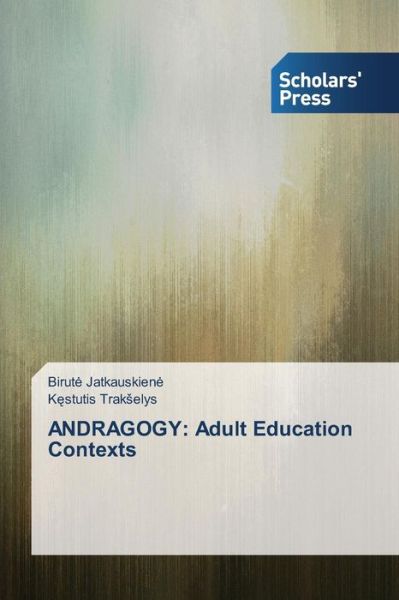 Cover for Trak Elys K Stutis · Andragogy: Adult Education Contexts (Paperback Book) (2015)