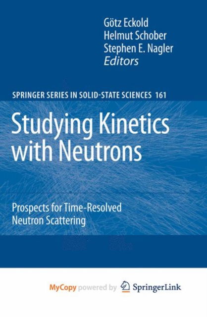 Cover for Gatz Eckold · Studying Kinetics with Neutrons: Prospects for Time-Resolved Neutron Scattering - Springer Series in Solid-State Sciences (Hardcover Book) [2010 edition] (2009)