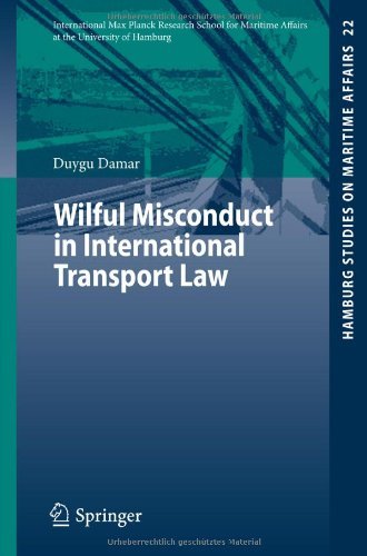 Wilful Misconduct in International Transport Law - Hamburg Studies on Maritime Affairs - Duygu Damar - Libros - Springer-Verlag Berlin and Heidelberg Gm - 9783642215087 - 17 de julio de 2011