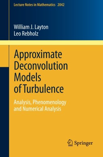 Cover for Layton, William J. (University of Pittsburgh) · Approximate Deconvolution Models of Turbulence - Lecture Notes in Mathematics (Paperback Book) (2012)