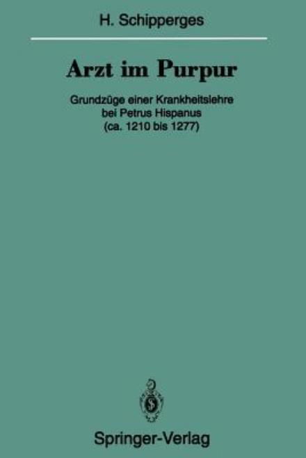 Cover for Heinrich Schipperges · Arzt Im Purpur - Veroffentlichungen Aus Der Forschungsstelle Fur Theoretische Pathologie Der Heidelberger Akademie Der Wissenschaften (Pocketbok) [Softcover Reprint of the Original 1st Ed. 1994 edition] (2011)