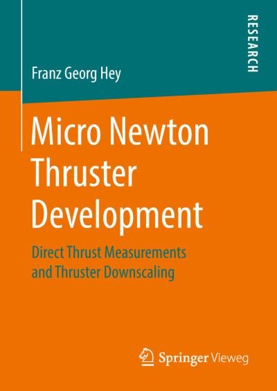 Micro Newton Thruster Development - Hey - Böcker - Springer - 9783658212087 - 14 mars 2018