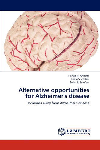 Cover for Selim F. Estefan · Alternative Opportunities for Alzheimer's Disease: Hormones Away from Alzheimer's Disease (Paperback Book) (2012)