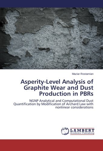 Asperity-level Analysis of Graphite Wear and Dust Production in Pbrs - Maziar Rostamian - Libros - LAP LAMBERT Academic Publishing - 9783659497087 - 8 de diciembre de 2013