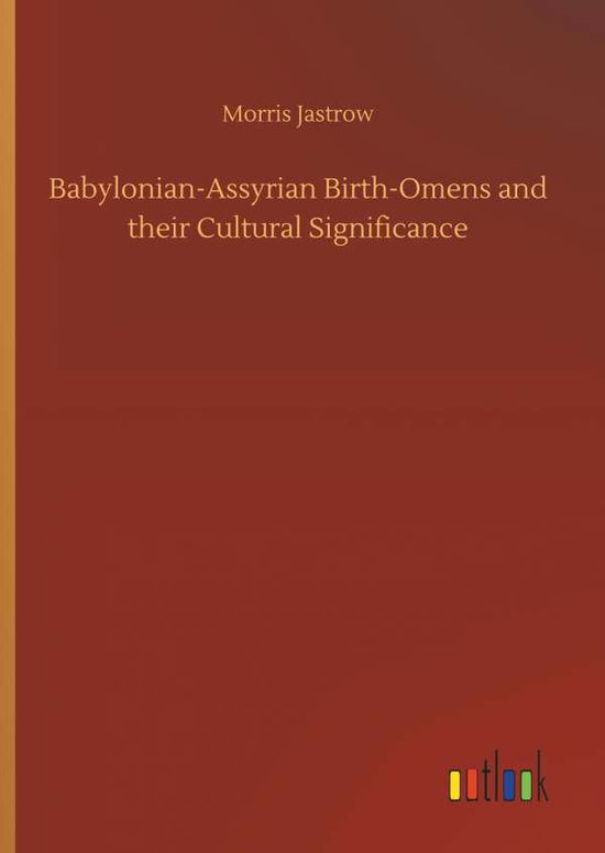 Cover for Jastrow · Babylonian-Assyrian Birth-Omens (Book) (2018)