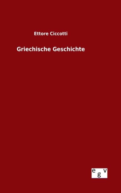 Cover for Ettore Ciccotti · Griechische Geschichte (Inbunden Bok) (2015)