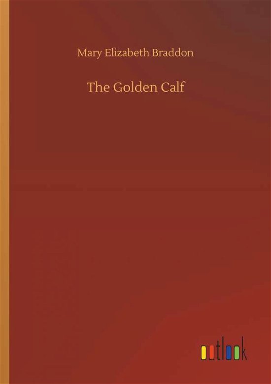 Cover for Braddon · The Golden Calf (Book) (2019)