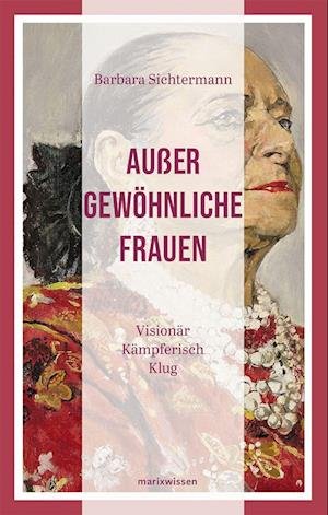 Cover for Barbara Sichtermann · Außergewöhnliche Frauen (Buch) (2022)