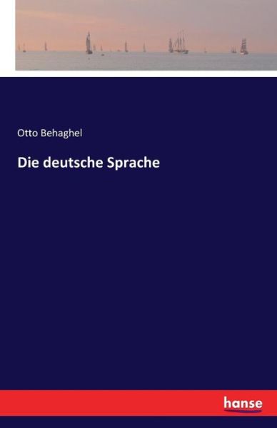 Cover for Otto Behaghel · Die deutsche Sprache (Paperback Book) (2016)