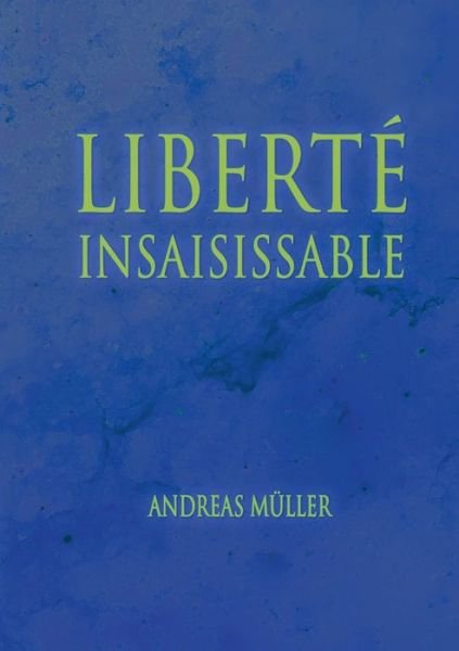 Cover for Müller · Liberté insaisissable (Book) (2017)