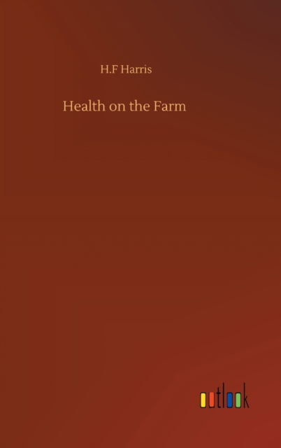 Cover for H F Harris · Health on the Farm (Inbunden Bok) (2020)