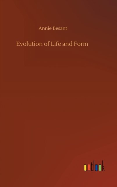 Cover for Annie Besant · Evolution of Life and Form (Hardcover Book) (2020)