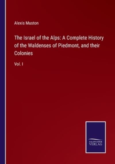 The Israel of the Alps - Alexis Muston - Libros - Bod Third Party Titles - 9783752556087 - 12 de enero de 2022