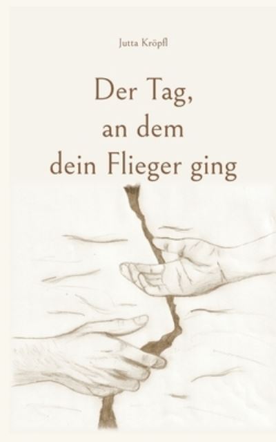 Cover for Jutta Kroepfl · Der Tag, an dem dein Flieger ging (Paperback Book) (2021)