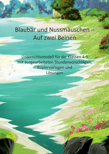 Cover for Tina Fruhwirth · Blaubar und Nussmauschen - Auf zwei Beinen: Unterrichtsmodell fur die Klassen 4-5 mit ausgearbeiteten Stundenvorschlagen, Kopiervorlagen und Loesungen (Paperback Book) (2021)