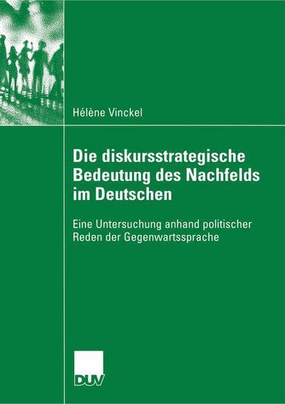 Cover for Helene Vinckel · Die Diskursstrategische Bedeutung Des Nachfelds Im Deutschen: Eine Untersuchung Anhand Politischer Reden Der Gegenwartssprache - Duv Sprachwissenschaft (Paperback Book) [2006 edition] (2006)