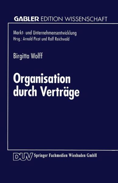 Cover for Birgitta Wolff · Organisation Durch Vertrage: Koordination Und Motivation in Unternehmen (Paperback Book) [1995 edition] (1995)