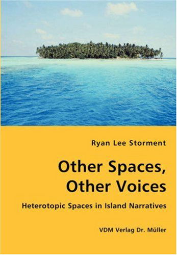 Cover for Ryan Lee Storment · Other Spaces, Other Voices - Heterotopic Spaces in Island Narratives (Paperback Book) (2008)