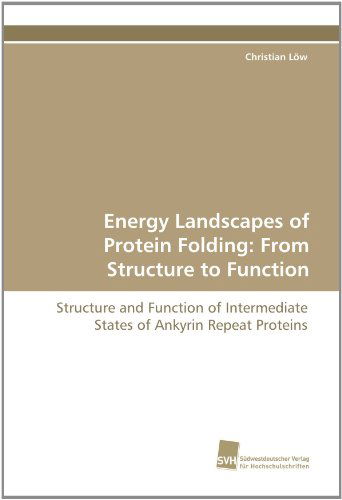 Cover for Christian Löw · Energy Landscapes of Protein Folding: from Structure to Function: Structure and Function of Intermediate States of Ankyrin Repeat Proteins (Paperback Book) (2010)