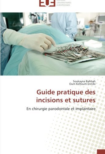 Cover for Oum Keltoum Ennibi · Guide Pratique Des Incisions et Sutures (Paperback Bog) [French edition] (2018)