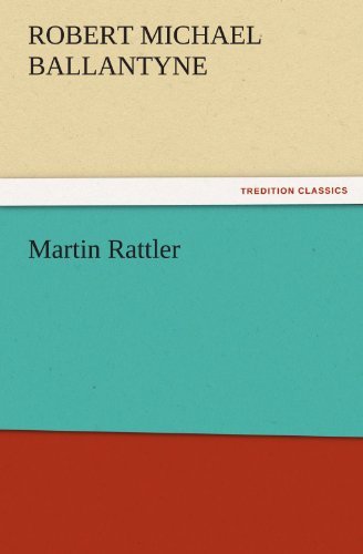 Cover for Robert Michael Ballantyne · Martin Rattler (Tredition Classics) (Paperback Book) (2011)