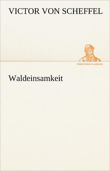 Cover for Victor Von Scheffel · Waldeinsamkeit (Paperback Book) [German edition] (2012)