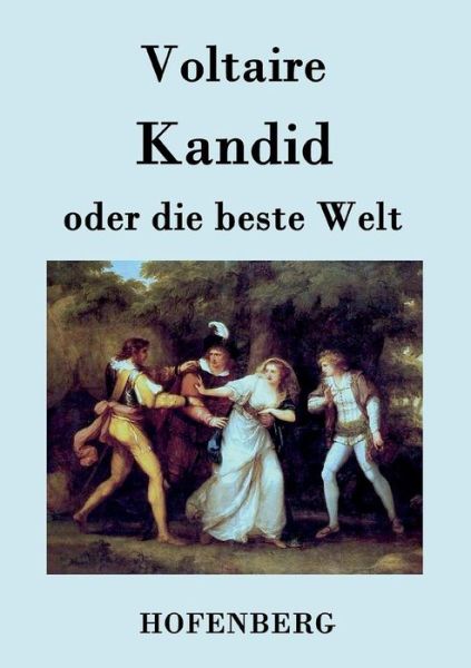 Kandid Oder Die Beste Welt - Voltaire - Books - Hofenberg - 9783843074087 - April 10, 2016