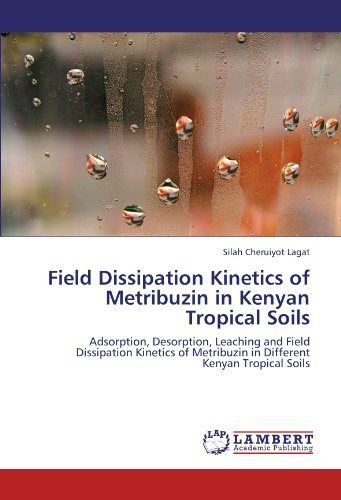 Cover for Silah Cheruiyot Lagat · Field Dissipation Kinetics of Metribuzin in Kenyan Tropical Soils: Adsorption, Desorption, Leaching and Field Dissipation Kinetics of Metribuzin in Different Kenyan Tropical Soils (Paperback Book) (2011)