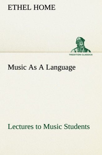 Ethel Home · Music As a Language Lectures to Music Students (Tredition Classics) (Paperback Book) (2013)