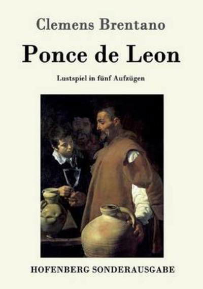Cover for Clemens Brentano · Ponce de Leon: Lustspiel in funf Aufzugen (Paperback Book) (2016)