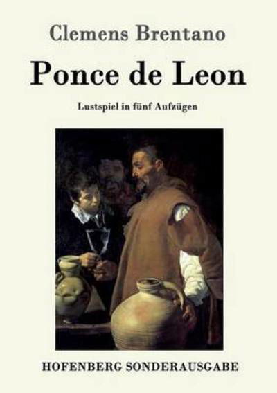 Cover for Clemens Brentano · Ponce de Leon: Lustspiel in funf Aufzugen (Taschenbuch) (2016)