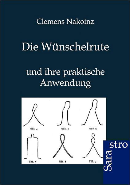 Cover for Clemens Nakoinz · Die Wunschelrute (Paperback Book) [German edition] (2012)