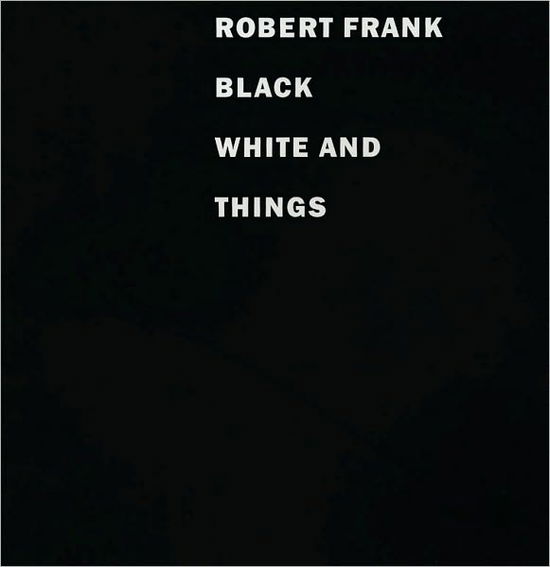 Cover for Robert Frank · Robert Frank: Black White and Things (Paperback Book) (2009)