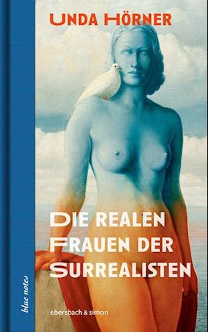 Cover for Unda Hörner · Die realen Frauen der Surrealisten (Book) (2024)