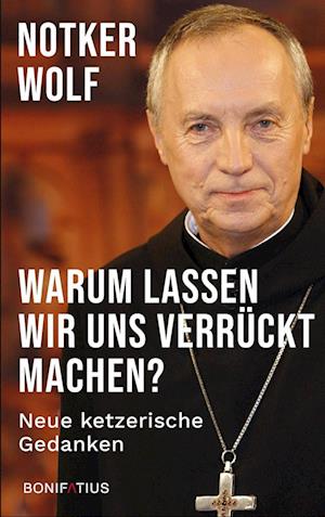 Cover for Notker Wolf OSB · Warum lassen wir uns verrückt machen (Book) (2022)