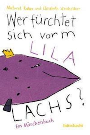 Elisabeth Steinkellner · Wer fürchtet sich vorm lila Lachs? (Hardcover bog) (2022)