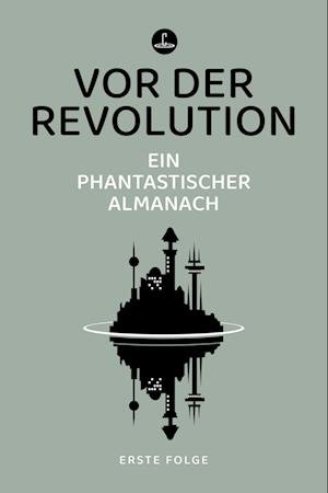 Vor der Revolution - Hannes Riffel - Books - Memoranda - 9783910914087 - October 16, 2023