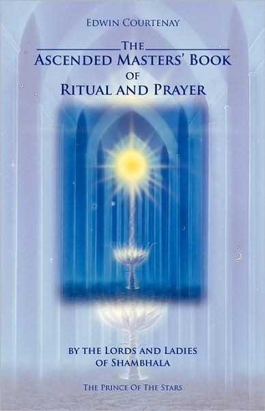 Cover for Edwin Courtenay · The Ascended Masters Book of Ritual and Prayer: by the Lords and Ladies of Shambhala (Paperback Book) (2009)