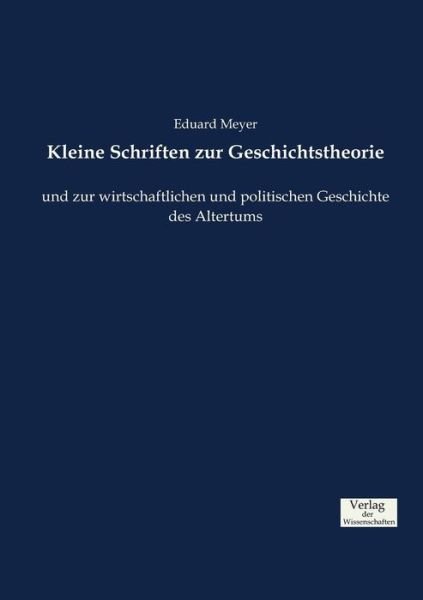 Cover for Eduard Meyer · Kleine Schriften zur Geschichtstheorie: und zur wirtschaftlichen und politischen Geschichte des Altertums (Taschenbuch) (2019)