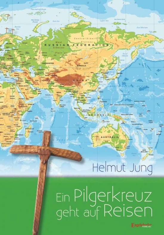 Ein Pilgerkreuz geht auf Reisen - Jung - Livres -  - 9783960089087 - 